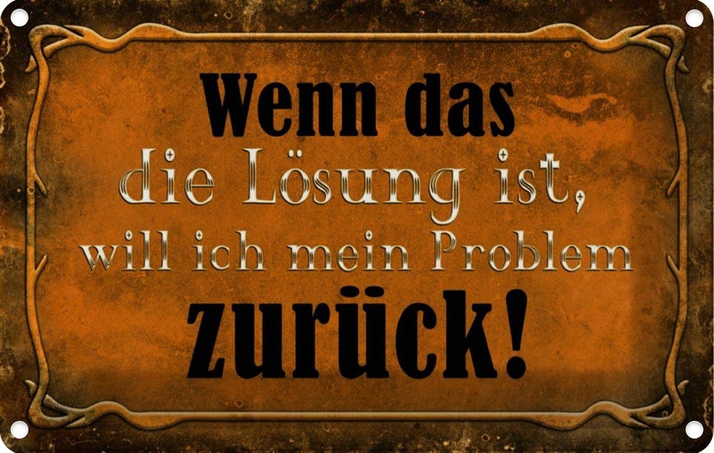 [LA-113983-1812] Blechschild 12x18 cm wenn das Lösung Problem zurück Dekoration Spruch Zitat