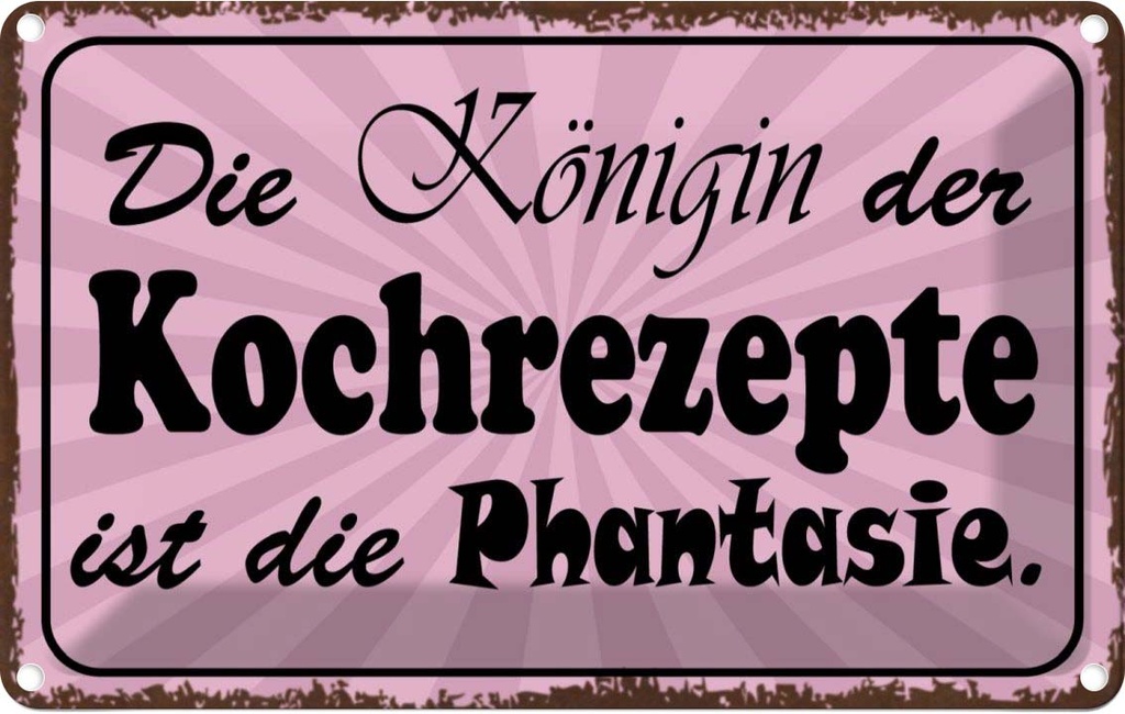 [LA-113990-1812] Blechschild 12x18 cm Königin Kochrezepte Phantasie Dekoration Spruch Zitat