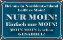 Blechschild 12x18 cm Norddeutschland heißt NUR MOIN Deutschland