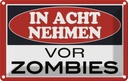 Blechschild 12x18 cm in acht nehmen vor Zombies Dekoration Spruch Zitat