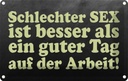 Blechschild 12x18 cm schlechter Sex besser als guter Spruch Zitat