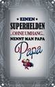 Blechschild 18x12 cm Superhelden ohne Umhang PAPA Familie Freunde