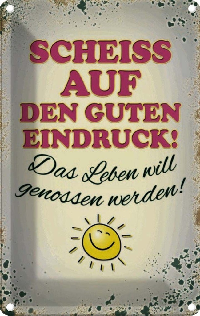 [LA-114066-1812] Blechschild 18x12 cm Scheiss auf guten Eindruck Leben Spruch Zitat