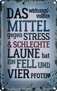 Blechschild 18x12 cm Mittel gegen Stress hat 4 Pfoten Spruch Zitat