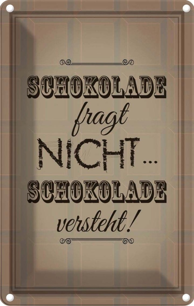 [LA-114074-1812] Blechschild 18x12 cm Schokolade fragt nicht versteht Spruch Zitat