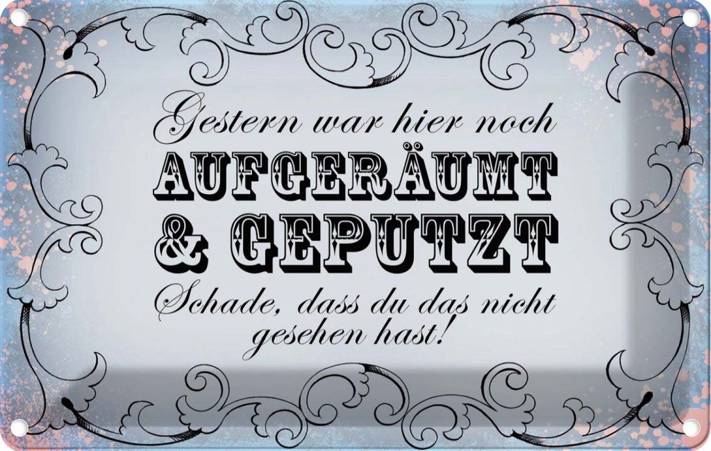 [LA-114081-1812] Blechschild 12x18 cm Gestern hier aufgeräumt geputzt Dekoration Spruch Zitat