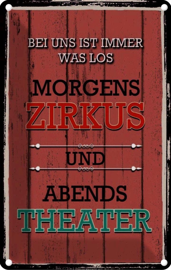 [LA-114107-1812] Blechschild 18x12 cm bei uns morgens Zirkus Theater Spruch Zitat