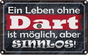 Blechschild 12x18 cm ein Leben ohne Dart ist sinnlos Sport Hobby Spruch Zitat
