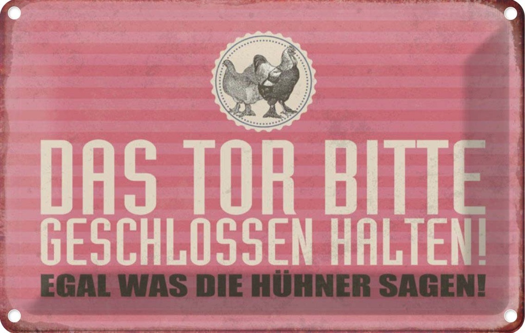[LA-112920-2030] Blechschild 20x30 cm Tor geschlossen egal was Hühner Spruch Zitat