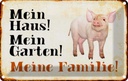 Blechschild 20x30 cm Tiere Schwein mein Haus Garten Familie Tier Haustier Spruch Zitat