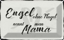 Blechschild 20x30 cm Engel ohne Flügel Mama Herz Dekoration Spruch Zitat