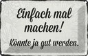 Blechschild 20x30 cm einfach mal machen Geschenk Familie Freunde