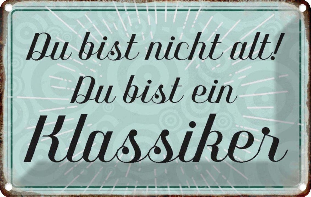 [LA-113043-2030] Blechschild 20x30 cm du bist nicht alt Klassiker Dekoration Spruch Zitat
