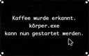 Blechschild 20x30 cm Kaffee wurde erkannt körper exe Essen Trinken