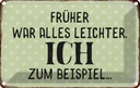 Blechschild 20x30 cm früher was alles leichter Spruch Zitat