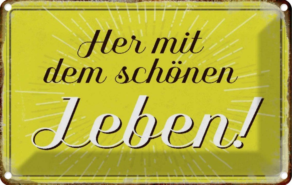 [LA-113148-2030] Blechschild 20x30 cm Her mit dem schönen Leben Spruch Zitat