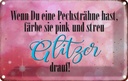 Blechschild 20x30 cm Pechsträne färbe pink Glitzer Dekoration Spruch Zitat