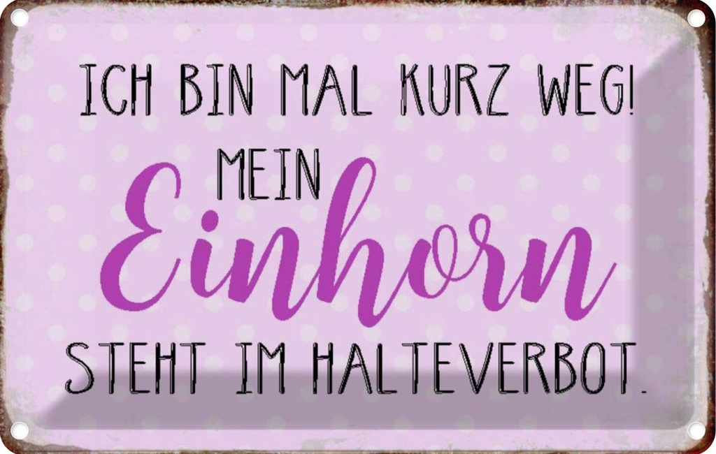 [LA-113195-2030] Blechschild 20x30 cm bin kurz weg mein Einhorn steht Spruch Zitat