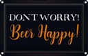Blechschild 20x30 cm Don't worry Beer happy Bier Geburtstag Feiern Party