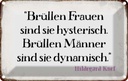 Blechschild 20x30 cm Brüllen Frauen Männer Spruch Zitat