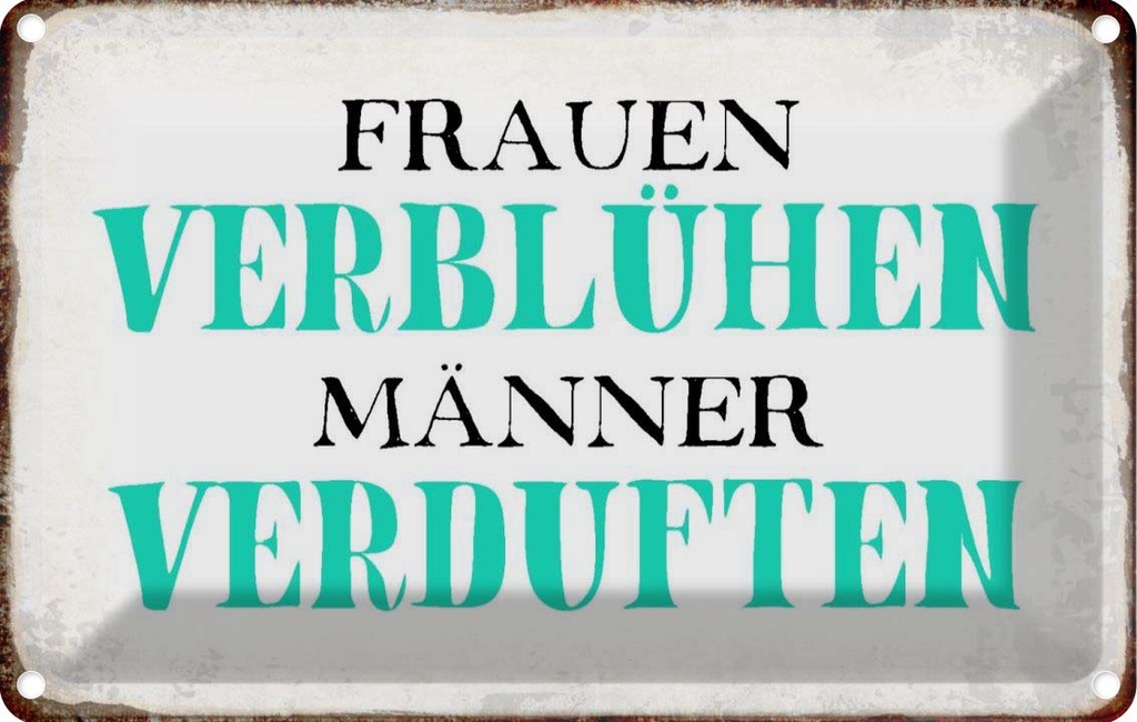 [LA-113306-2030] Blechschild 20x30 cm Frauen verblühen Männer Spruch Zitat