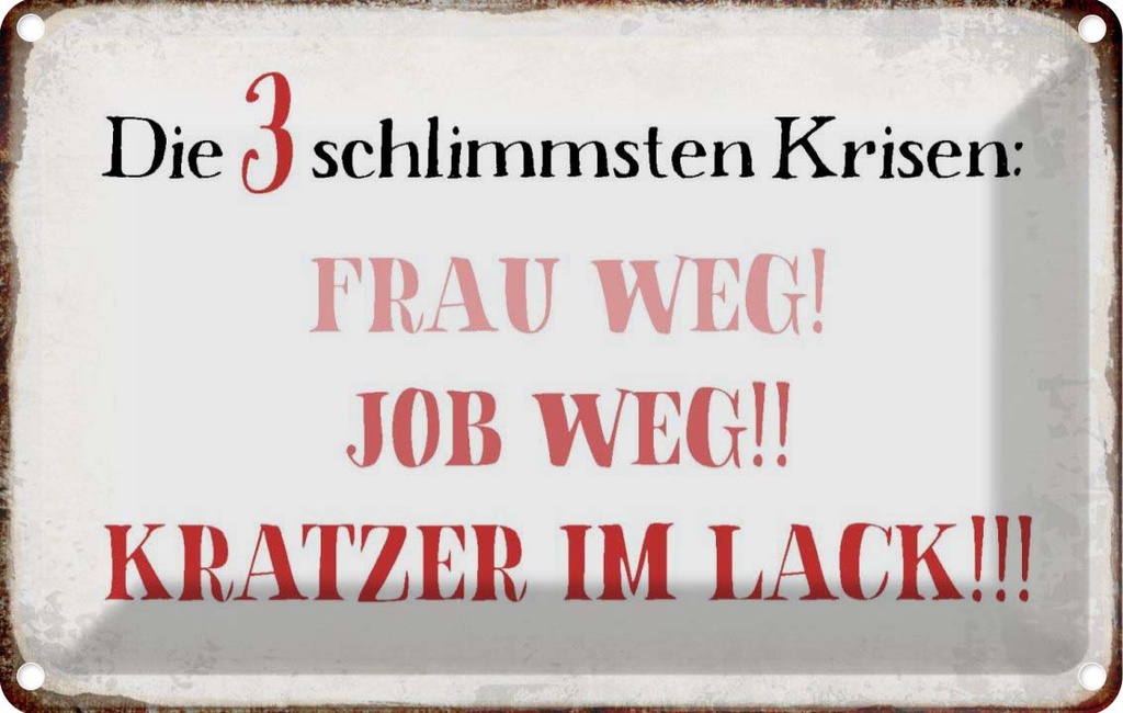 [LA-113316-2030] Blechschild 20x30 cm 3 Krisen Frau Job weg Kratzer Männer Frauen Spruch Zitat