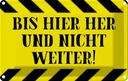 Blechschild 20x30 cm bis hier her und nicht weiter Warnschild Hinweisschild Sicherheit Vorsicht