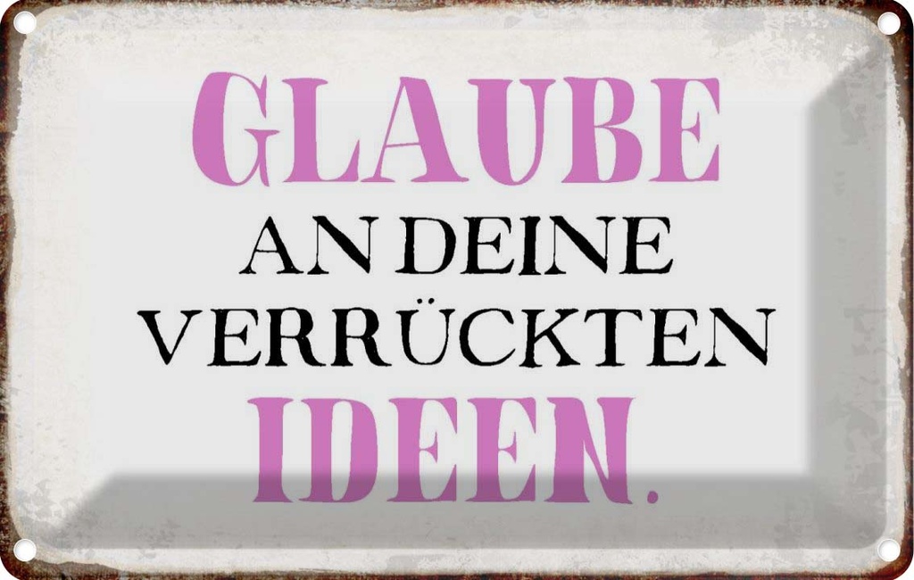 [LA-113355-2030] Blechschild 20x30 cm glaube an deine verrückten Ideen Spruch Zitat