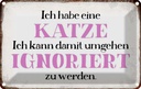 Blechschild 20x30 cm habe Katze kann ignoriert werden Spruch Zitat