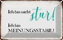 Blechschild 20x30 cm bin nicht stur meinungsstabil Dekoration Spruch Zitat