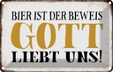 Blechschild 20x30 cm Bier ist Beweis Gott liebt uns Spruch Zitat