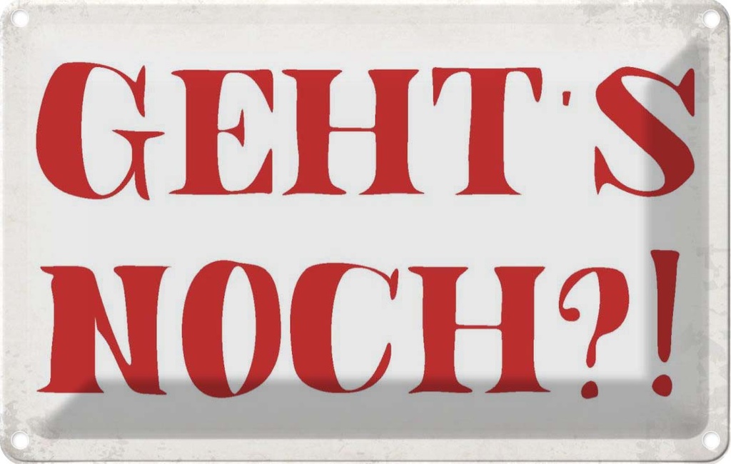 [LA-113420-2030] Blechschild 20x30 cm geht`s noch Dekoration Spruch Zitat