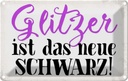 Blechschild 20x30 cm Glitzer ist das neue schwarz Dekoration Spruch Zitat