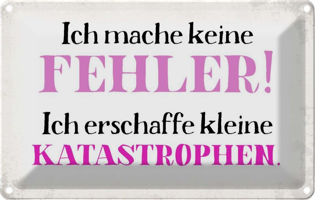 [LA-113429-2030] Blechschild 20x30 cm Ich mache keine Fehler Spruch Zitat