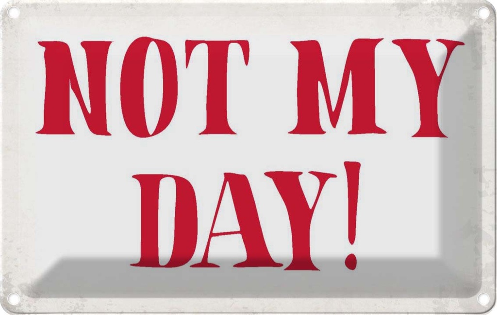 [LA-113430-2030] Blechschild 20x30 cm Not my Day nicht mein Tag Dekoration Spruch Zitat