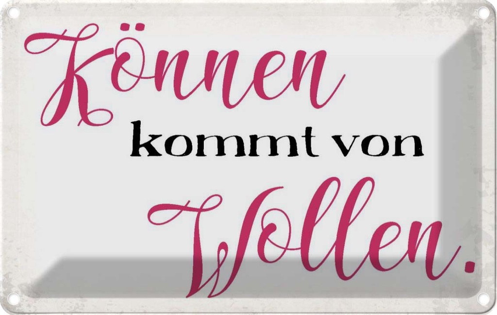 [LA-113432-2030] Blechschild 20x30 cm Können kommt von Wollen Spruch Zitat