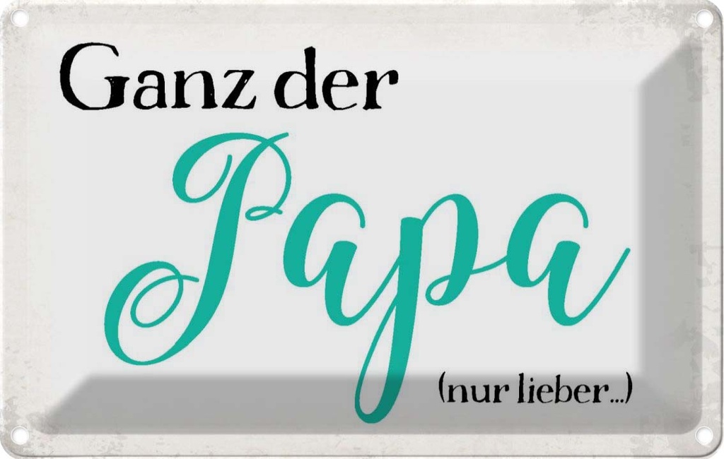 [LA-113453-2030] Blechschild 20x30 cm ganz der Papa nur lieber Männer Frauen Spruch Zitat Liebe