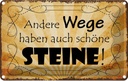 Blechschild 20x30 cm andere Wege auch schöne Steine Spruch Zitat