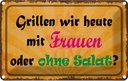 Blechschild 20x30 cm Grillen heute mit Frauen oder Essen Trinken