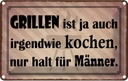 Blechschild 20x30 cm Grillen ist kochen für Männer Essen Trinken