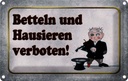 Blechschild 20x30 cm betteln Hausieren verboten Dekoration Spruch Zitat