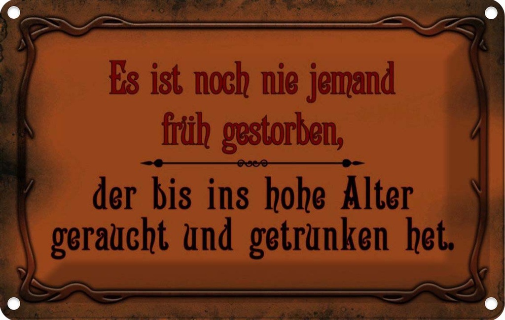 [LA-113937-2030] Blechschild 20x30 cm Noch nie jemand früh gestorben Dekoration Spruch Zitat