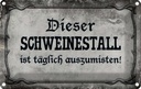 Blechschild 20x30 cm diese Schweinestall ist täglich Spruch Zitat