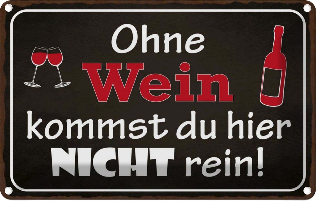 [LA-113994-2030] Blechschild 20x30 cm Ohne Wein kommst du nicht rein Dekoration Spruch Zitat