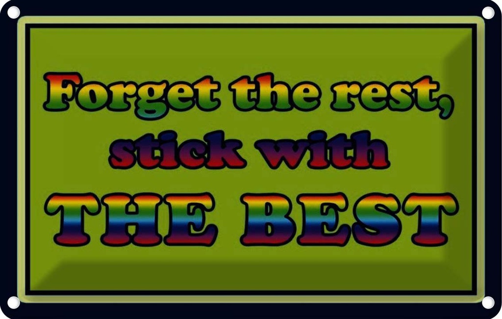 [LA-114054-2030] Blechschild 20x30 cm forget the rest stick with best Spruch Zitat