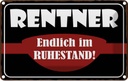 Blechschild 20x30 cm Rentner Endlich im Ruhestand Dekoration Spruch Zitat