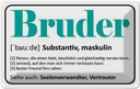 Blechschild 20x30 cm Bruder Person die einen liebt Familie Freunde