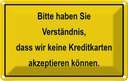 Blechschild 20x30 cm Bitte haben Sie Verständnis Warnschild Hinweisschild Sicherheit Vorsicht
