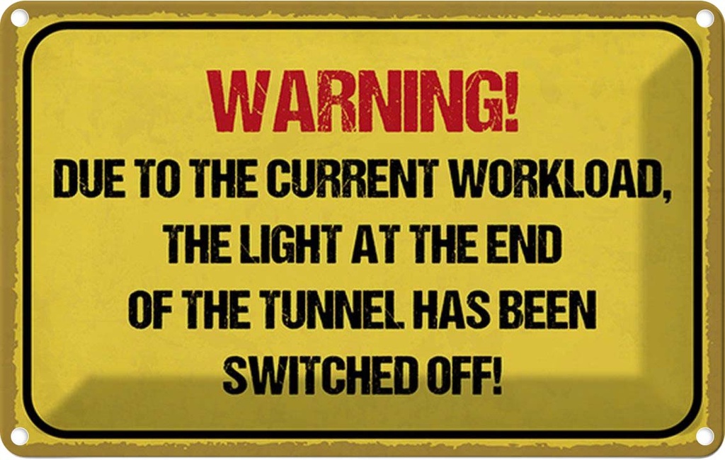 [LA-115150-2030] Blechschild 20x30 cm Warning workload the light end Warnschild Hinweisschild Sicherheit Vorsicht