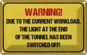 Blechschild 20x30 cm Warning workload the light end Warnschild Hinweisschild Sicherheit Vorsicht